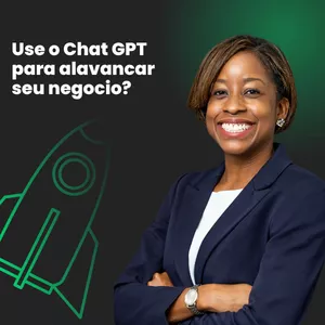 Como usar o Chat GPT para alavancar seu negócio