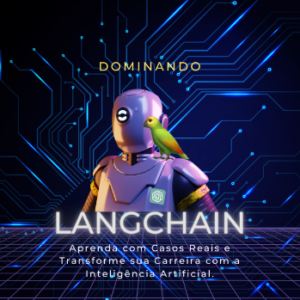 Domine Langchain: Aprenda com Casos Reais e Transforme sua Carreira com a Inteligência Artificial.