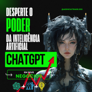 Desperte o PODER da Inteligência Artificial ChatGPT em seus NEGÓCIOS!