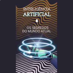 Inteligência artificial os segredos do mundo atual